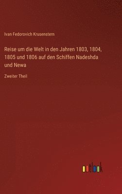 Ivan Fedorovich Krusenstern - Reise um die Welt in den Jahren 1803, 1804, 1805 und 1806 auf den Schiffen Nadeshda und Newa, Inbunden