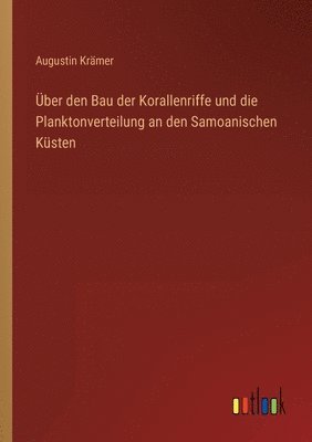 bokomslag ber den Bau der Korallenriffe und die Planktonverteilung an den Samoanischen Ksten