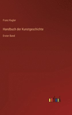 Franz Kugler - Handbuch der Kunstgeschichte, Inbunden