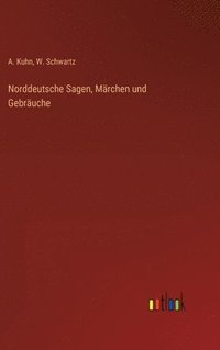 bokomslag Norddeutsche Sagen, Mrchen und Gebruche