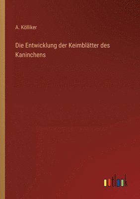 bokomslag Die Entwicklung der Keimblatter des Kaninchens