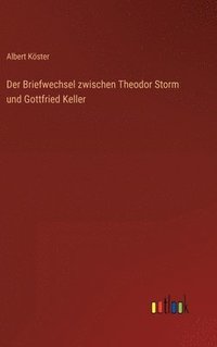 bokomslag Der Briefwechsel zwischen Theodor Storm und Gottfried Keller