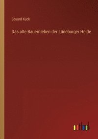 bokomslag Das alte Bauernleben der Lneburger Heide