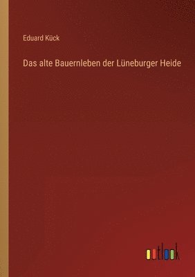 bokomslag Das alte Bauernleben der Lneburger Heide