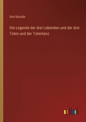 bokomslag Die Legende der drei Lebenden und der drei Toten und der Totentanz