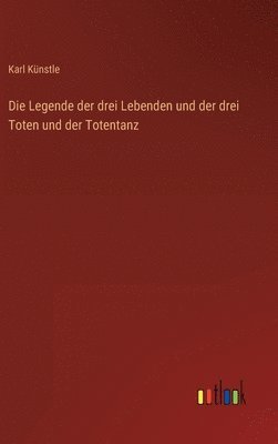 bokomslag Die Legende der drei Lebenden und der drei Toten und der Totentanz