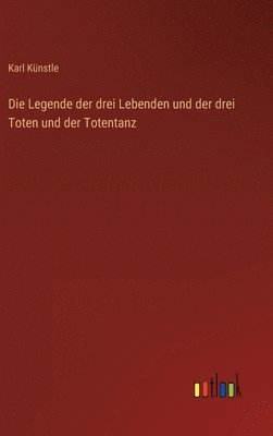 Legende der drei Lebenden und der drei Toten und der Totentanz