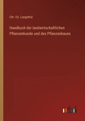 bokomslag Handbuch der landwirtschaftlichen Pflanzenkunde und des Pflanzenbaues