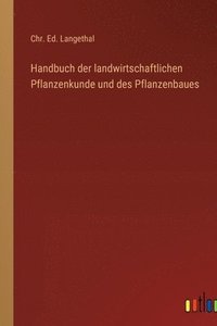 bokomslag Handbuch der landwirtschaftlichen Pflanzenkunde und des Pflanzenbaues