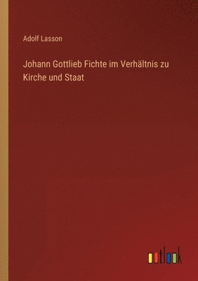 Johann Gottlieb Fichte im Verhältnis zu Kirche und Staat