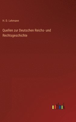 bokomslag Quellen zur Deutschen Reichs- und Rechtsgeschichte