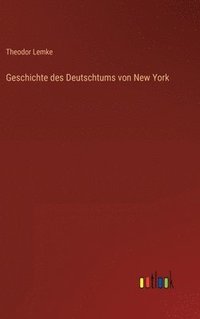 bokomslag Geschichte des Deutschtums von New York