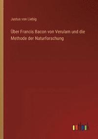 bokomslag UEber Francis Bacon von Verulam und die Methode der Naturforschung