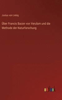 bokomslag ber Francis Bacon von Verulam und die Methode der Naturforschung