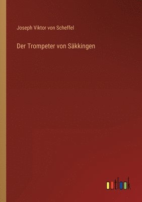 Joseph Viktor Von Scheffel, Joseph Viktor von Scheffel - Trompeter von Säkkingen, Häftad