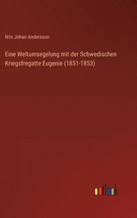 bokomslag Eine Weltumsegelung mit der Schwedischen Kriegsfregatte Eugenie (1851-1853)