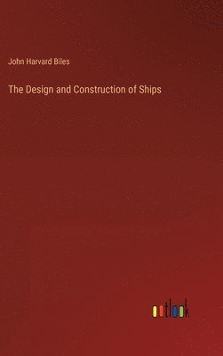 bokomslag The Design and Construction of Ships