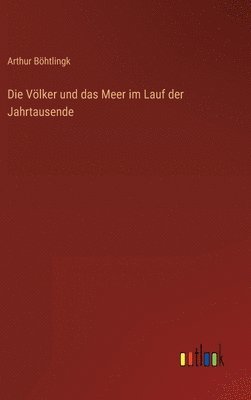 bokomslag Die Vlker und das Meer im Lauf der Jahrtausende