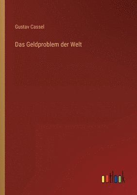 Gustav Cassel - Geldproblem der Welt, Häftad