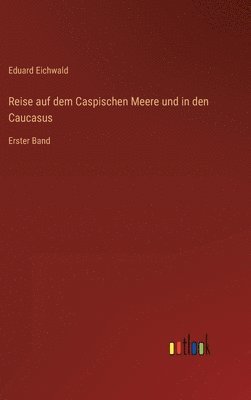 bokomslag Reise auf dem Caspischen Meere und in den Caucasus