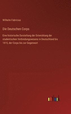 Wilhelm Fabricius - Deutschen Corps, Inbunden