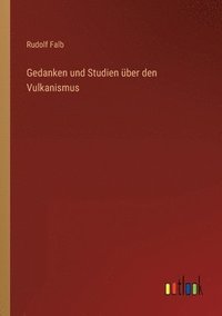 bokomslag Gedanken und Studien über den Vulkanismus