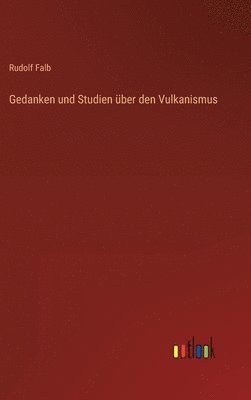 bokomslag Gedanken und Studien ber den Vulkanismus