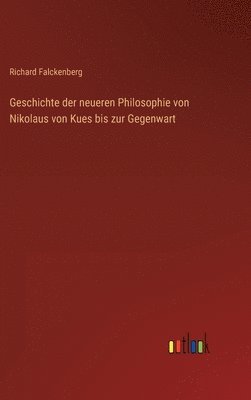 bokomslag Geschichte der neueren Philosophie von Nikolaus von Kues bis zur Gegenwart