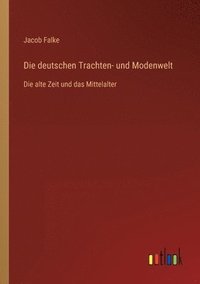 bokomslag Die deutschen Trachten- und Modenwelt