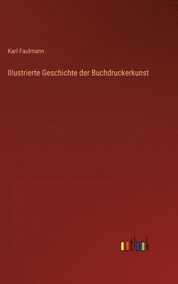 bokomslag Illustrierte Geschichte der Buchdruckerkunst