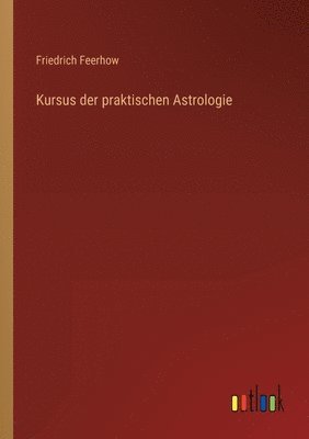 bokomslag Kursus der praktischen Astrologie