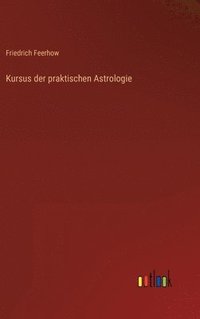 bokomslag Kursus der praktischen Astrologie