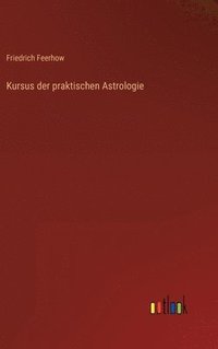 bokomslag Kursus der praktischen Astrologie