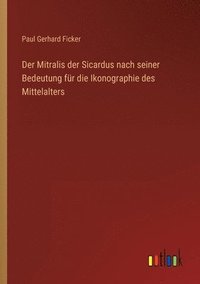 bokomslag Der Mitralis der Sicardus nach seiner Bedeutung fr die Ikonographie des Mittelalters