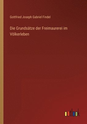 bokomslag Die Grundsatze der Freimaurerei im Voelkerleben