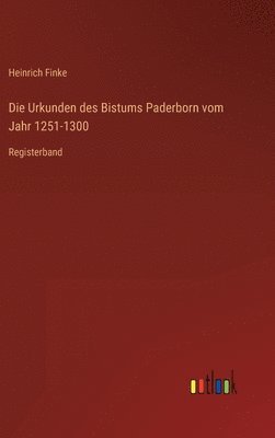 Die Urkunden des Bistums Paderborn vom Jahr 1251-1300 1