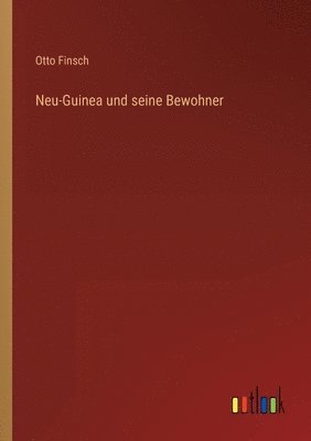 bokomslag Neu-Guinea und seine Bewohner