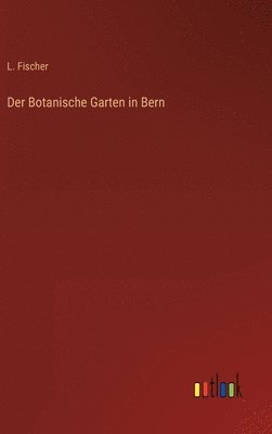 bokomslag Der Botanische Garten in Bern