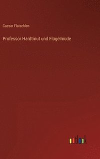 bokomslag Professor Hardtmut und Flgelmde