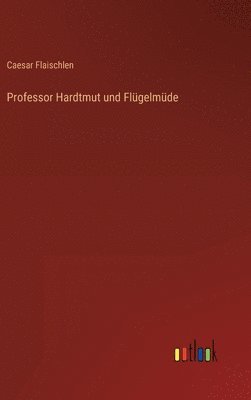 Professor Hardtmut und Flügelmüde