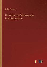 bokomslag Fuhrer durch die Sammlung alter Musik-Instrumente