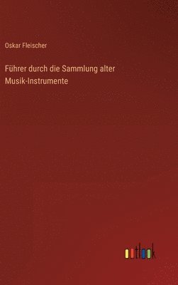 bokomslag Fhrer durch die Sammlung alter Musik-Instrumente