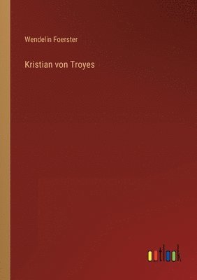 Wendelin Foerster - Kristian von Troyes, Häftad