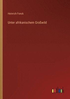 bokomslag Unter afrikanischem Grosswild