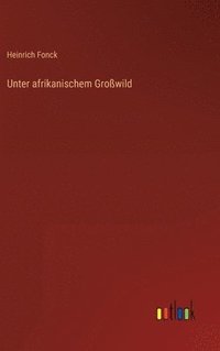 bokomslag Unter afrikanischem Growild