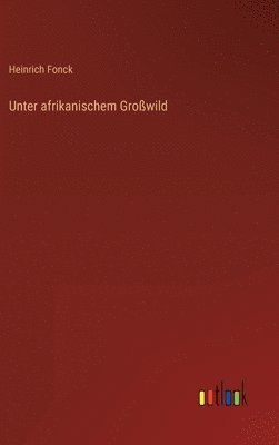 bokomslag Unter afrikanischem Großwild