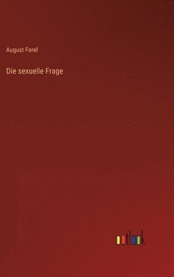 August Forel - sexuelle Frage, Inbunden