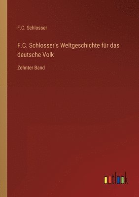 bokomslag F.C. Schlosser's Weltgeschichte fur das deutsche Volk