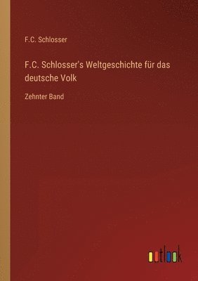 bokomslag F.C. Schlosser's Weltgeschichte für das deutsche Volk