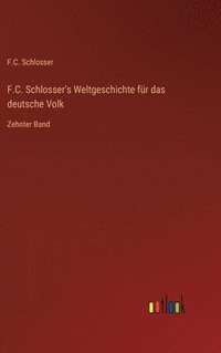 bokomslag F.C. Schlosser's Weltgeschichte fr das deutsche Volk